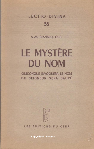 Le myst&egrave;re du Nom. "Quiconque invoquera le nom du Seigneur sera sauv&eacute;" Jo&euml;l 3,5.