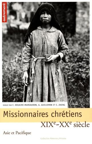 Missionnaires chr&eacute;tiens : Asie et Pacifiques XIX&egrave;-XX&egrave; si&egrave;cle