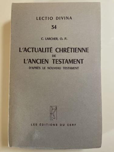 L'actualit&eacute; chr&eacute;tienne de l'Ancien Testament, d'apr&egrave;s le Nouveau Testament