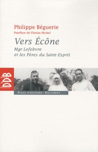Vers Ec&ocirc;ne : Mgr Lef&egrave;bvre et les P&egrave;res du Saint-Esprit