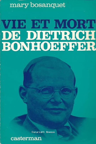 Vie et mort de Dietrich Bonhoeffer