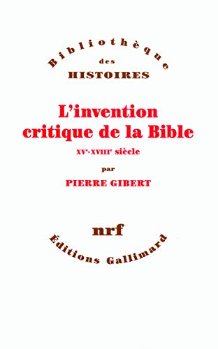 L'Invention critique de la Bible XV&egrave; - XVIII&egrave; si&egrave;cle