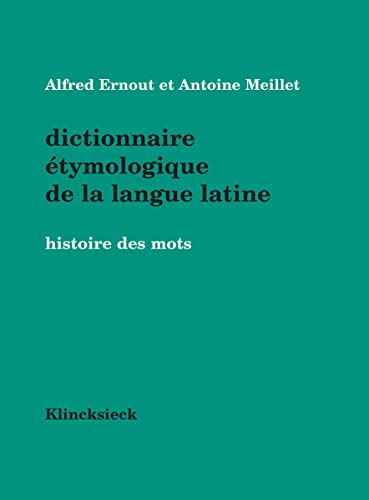 Dictionnaire &eacute;tymologique de la langue latine : Histoire des mots