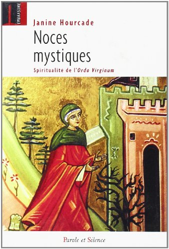 Noces mystiques : Spiritualit&eacute; de l'Ordo Virginum
