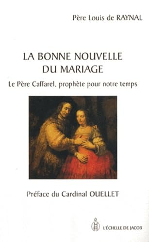 La Bonne nouvelle du mariage : La P&egrave;re Caffarel, proph&egrave;te pour notre temps