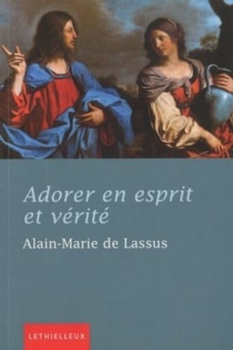 Adorer en esprit et v&eacute;rit&eacute;