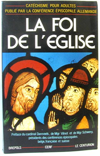 La Foi de l'Eglise: cat&eacute;chisme pour adultes