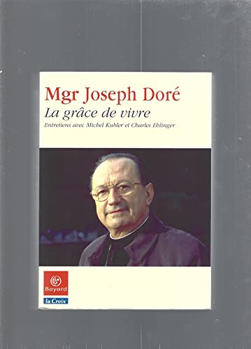 La gr&acirc;ce de vivre.. entretiens avec Michel Kubler et Charles Ehlinger