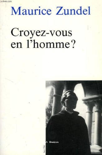 Croyez-vous en l'homme? ...nouvelle &eacute;dition 1987