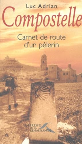 Compostelle : carnet de route d'un p&eacute;lerin [+ ab&eacute;c&eacute;daire du petit jacquaire]