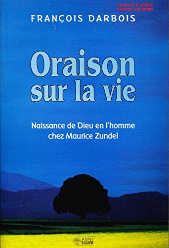 Oraison sur la vie : Naissance de Dieu en l'homme chez Maurice Zuudel