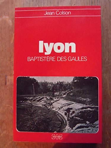 Lyon : Baptist&egrave;re des Gaules