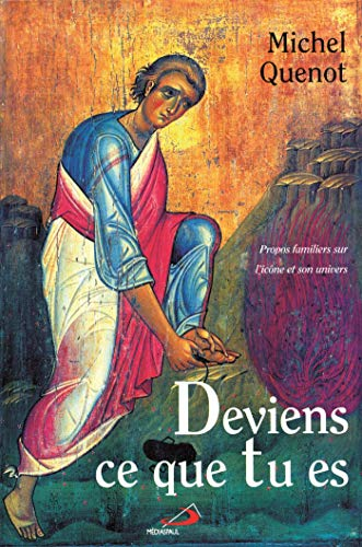 Deviens ce que tu es : Propos familiers sur l'ic&ocirc;ne et son univers