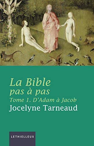 La Bible pas &agrave; pas Tome 1. D'Adam &agrave; Jacob