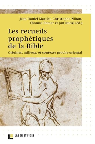 Les Recueils proph&eacute;tiques de la Bible : Origines, milieux, et contexte proche-oriental