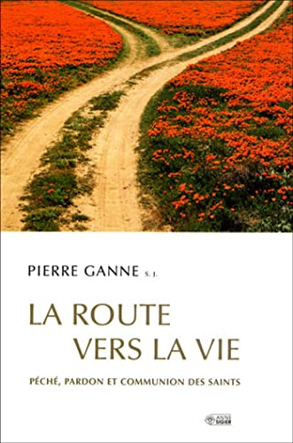 La Route vers la vie : P&eacute;ch&eacute;, pardon et communion des saints