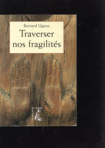 Traverser nos fragilit&eacute;s