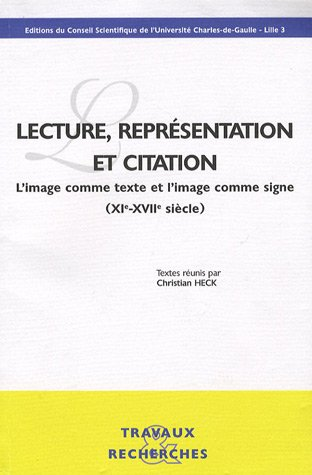 Lecture, repr&eacute;sentation et citation : L'image comme texte et l'image comme signe (XI&egrave;-XVII&egrave; si&egrave;cle)