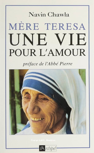 M&egrave;re Teresa une vie vie pour l'amour