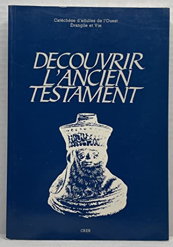 D&eacute;couvrir l'Ancien Testament