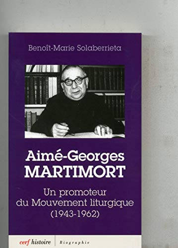 Aim&eacute;-Georges Martimort : un promoteur du Mouvement liturgique (1943-1962)