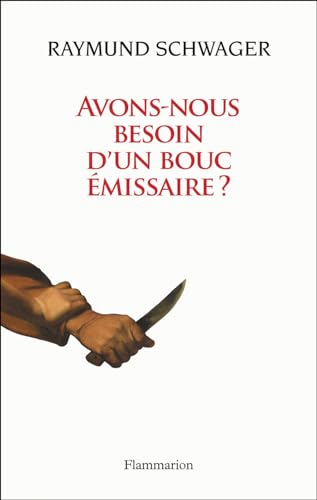 Avons-nous besoin d'un bouc &eacute;missaire ? : Violence et r&eacute;demption dans la Bible