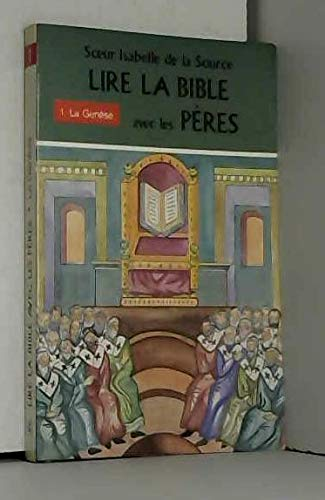 Lire la Bible avec les P&egrave;res : Tome 1. La Gen&egrave;se