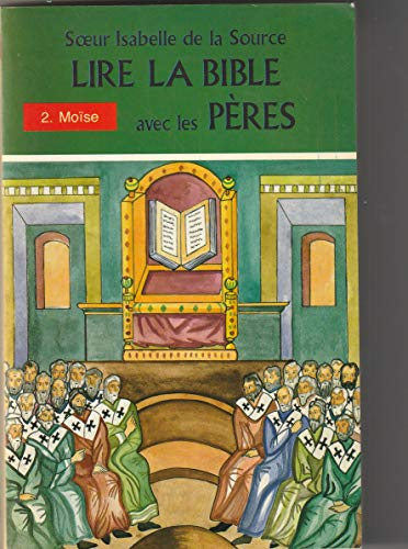 Lire la Bible avec les P&egrave;res : Tome 2. Mo&iuml;se
