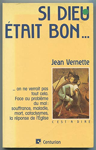 Si Dieu &eacute;tait bon...