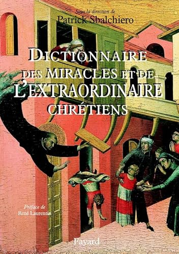 Dictionnaire des miracles et de l'extraordinaire chr&eacute;tiens