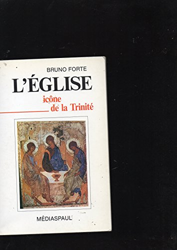 L'Eglise ic&ocirc;ne de la trinit&eacute; : Br&egrave;ve eccl&eacute;siologie