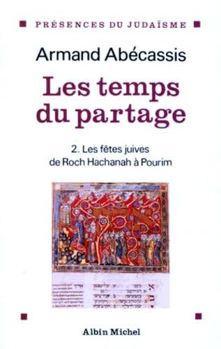 Les Temps du partage : 2. Les f&ecirc;tes juives de Roch Hachanah &agrave; Pourim