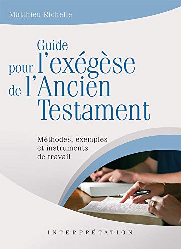 Guide pour l'ex&eacute;g&egrave;se de l'Ancien testament : M&eacute;thodes, exemples et instruments de travail