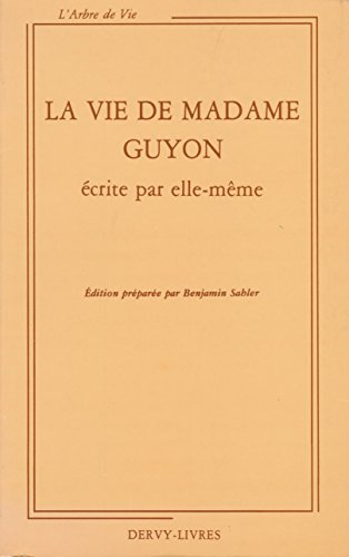 La vie de Madame Guyon &eacute;crite par elle-m&ecirc;me