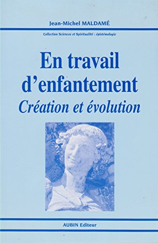 En travail d'enfantement : Cr&eacute;ation et &eacute;volution