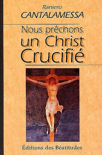 Nous pr&ecirc;chons un Christ crucifi&eacute;