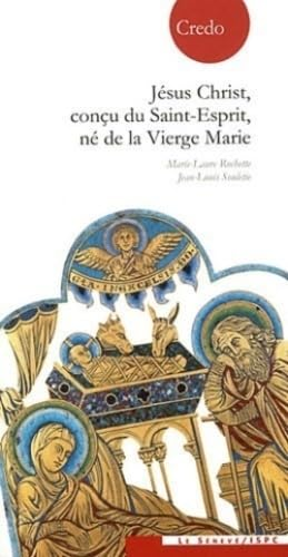 J&eacute;sus Christ, con&ccedil;u du Saint-Esprit, n&eacute; de la Vierge Marie