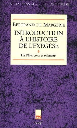 Introduction &agrave; l'histoire de l'ex&eacute;g&egrave;se. T1. Les P&egrave;res grecs et orientaux