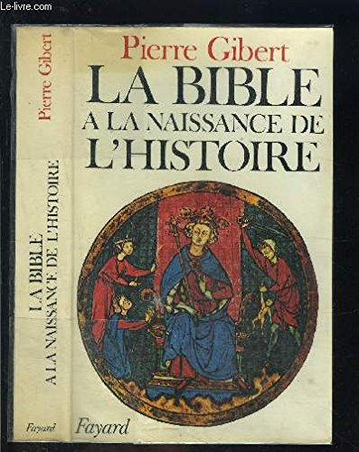 La Bible &agrave; la naissance de l'histoire : Au temps de Sa&uuml;l, David et Salomon