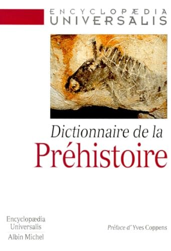 Dictionnaire de la Pr&eacute;histoire