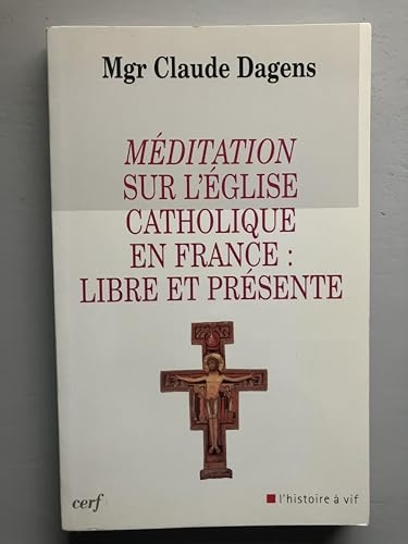 M&eacute;ditation sur l'Eglise catholique en France : Libre et pr&eacute;sente
