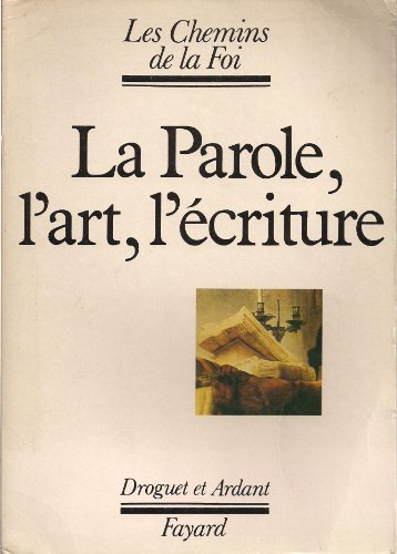 La Parole, l'art, l'&eacute;criture