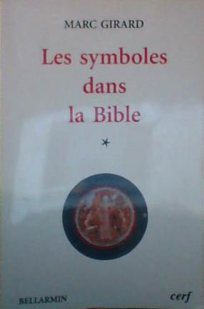 Les Symboles dans la Bible: essai de th&eacute;ologie biblique enracin&eacute;e dans l'exp&eacute;rience humaine universelle