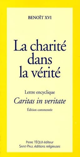 La charit&eacute; dans la v&eacute;rit&eacute; : Lettre encyclique Caritas in veritate