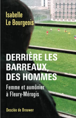 Derri&egrave;re les barreaux des hommes
