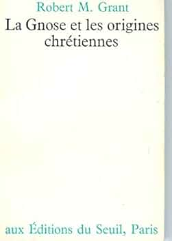 La Gnose et les origines chr&eacute;tiennes