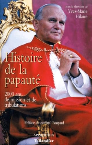 Histoire de la papaut&eacute;: 2000 ans de mission et de tribulations