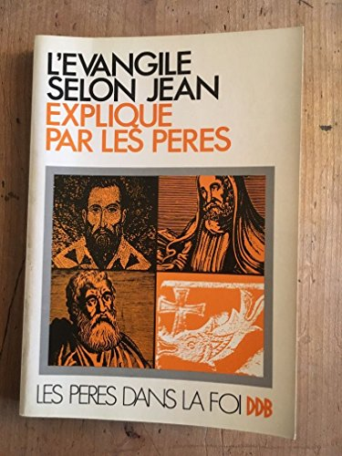 L'Evangile selon saint Jean: expliqu&eacute; par les P&egrave;res