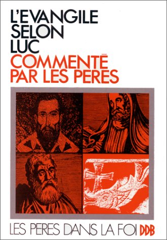 L'Evangile selon saint Luc comment&eacute; par les P&egrave;res