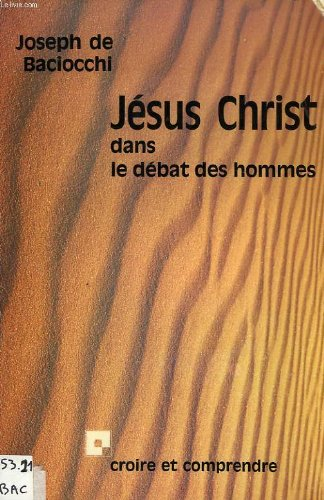 J&eacute;sus-Christ dans le d&eacute;bat des hommes